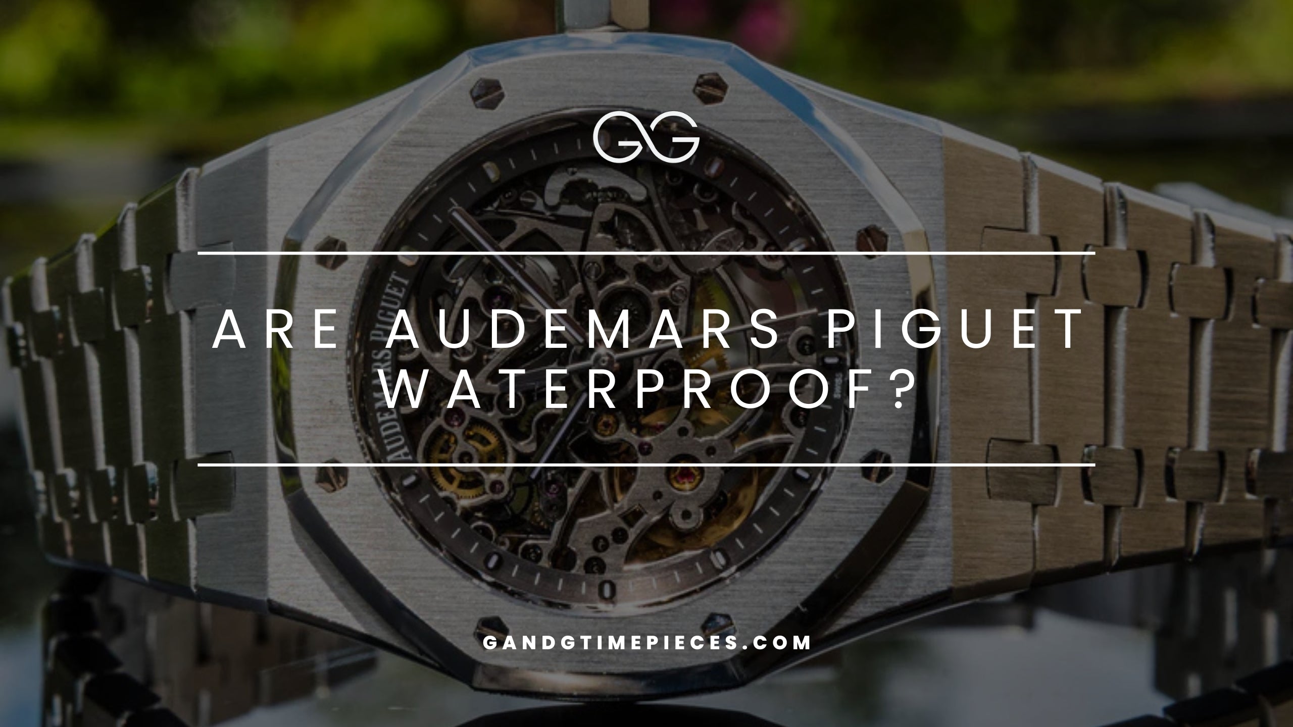 Are Audemars Piguet Waterproof?