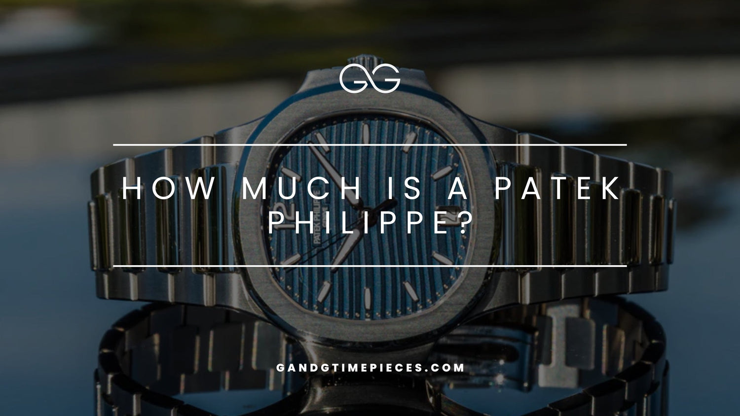 How Much Is a Patek Philippe Watch? Pricing Insights