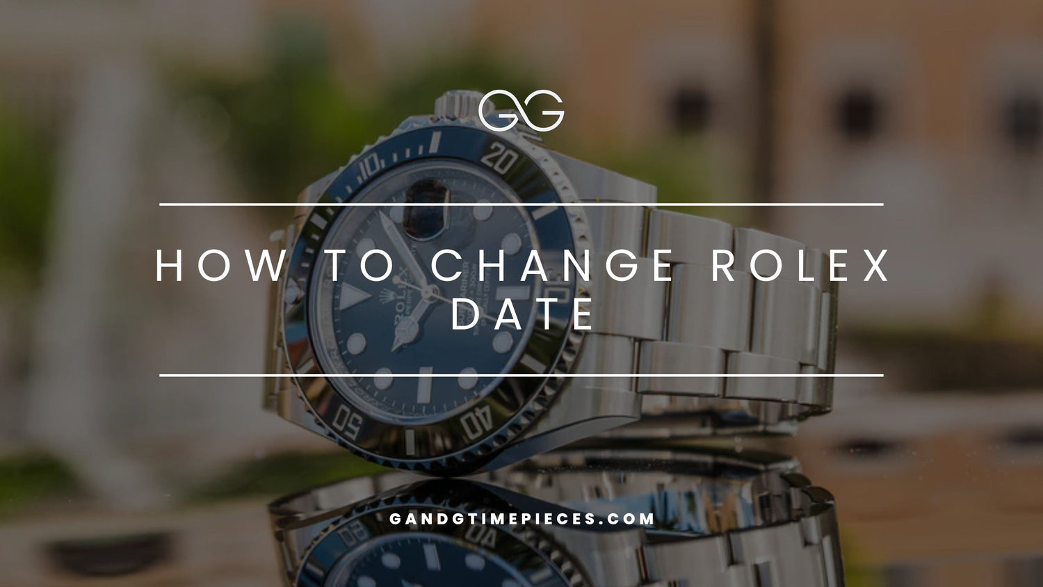 How to Change Rolex Date: Complete Step-by-Step Guide