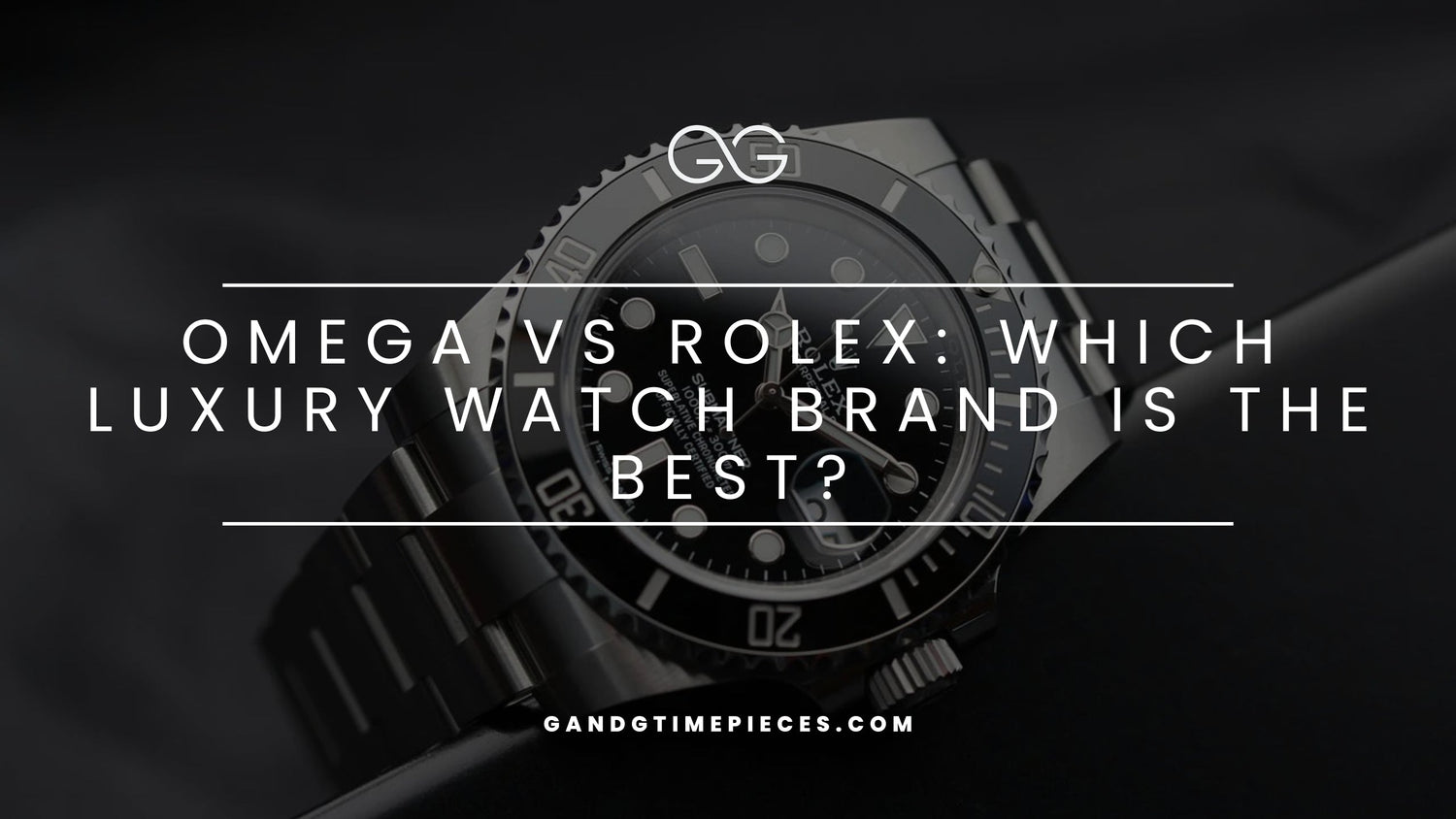 Omega vs Rolex: Which Luxury Watch Brand Is The Best?