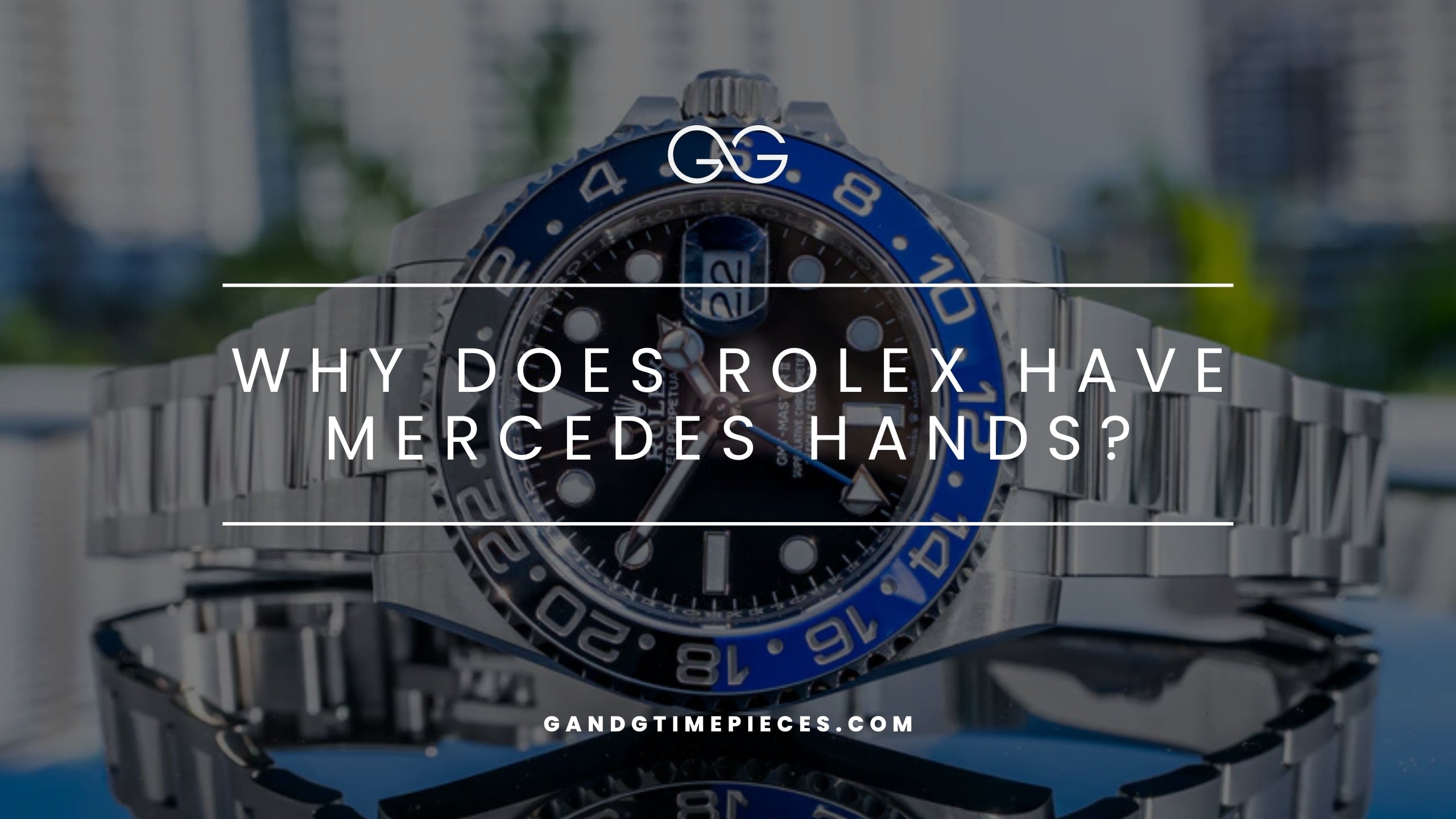 Why Does Rolex Have Mercedes Hands: The  Story Behind This Iconic Design