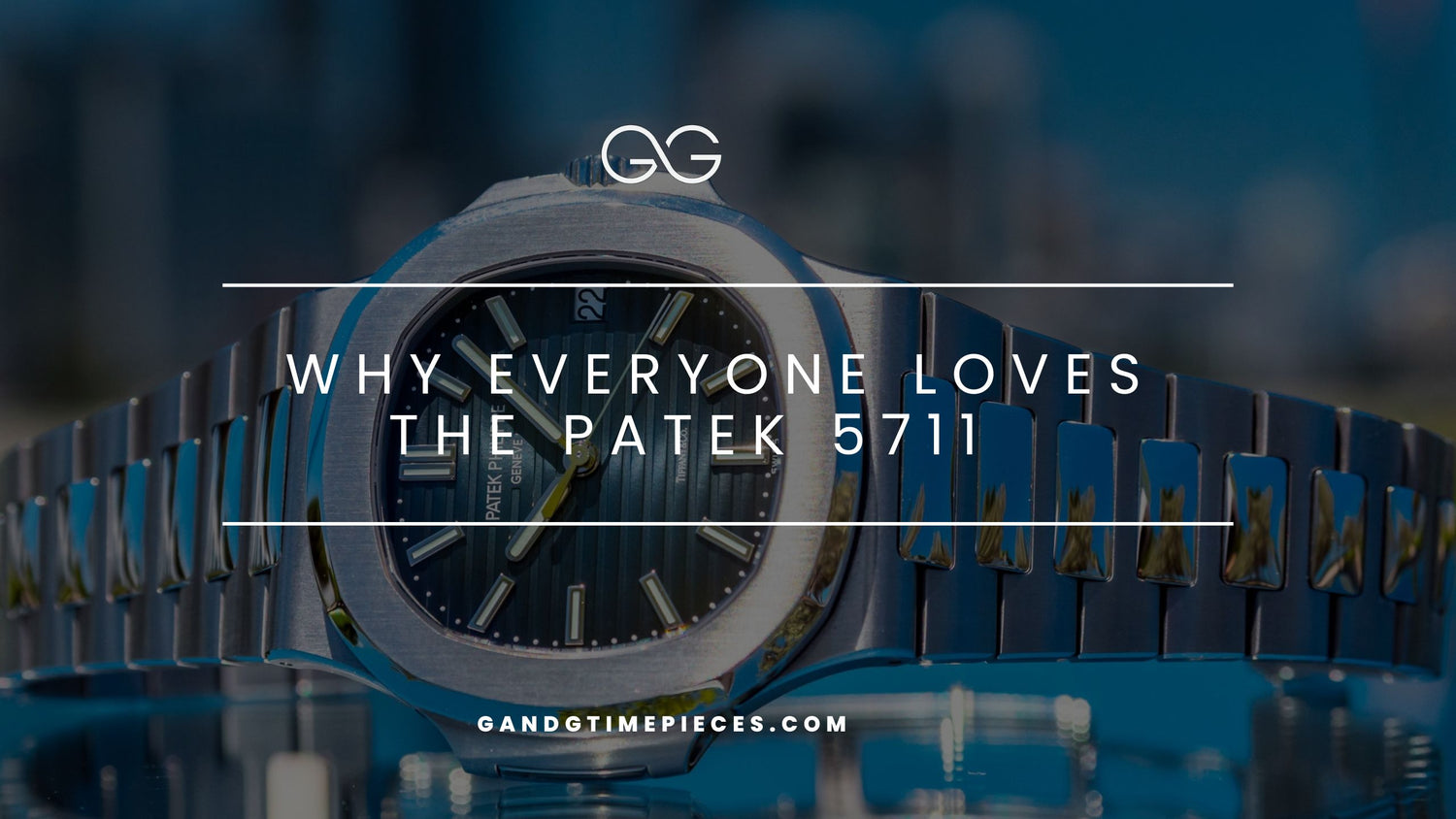 Why Everyone Loves The Patek 5711
