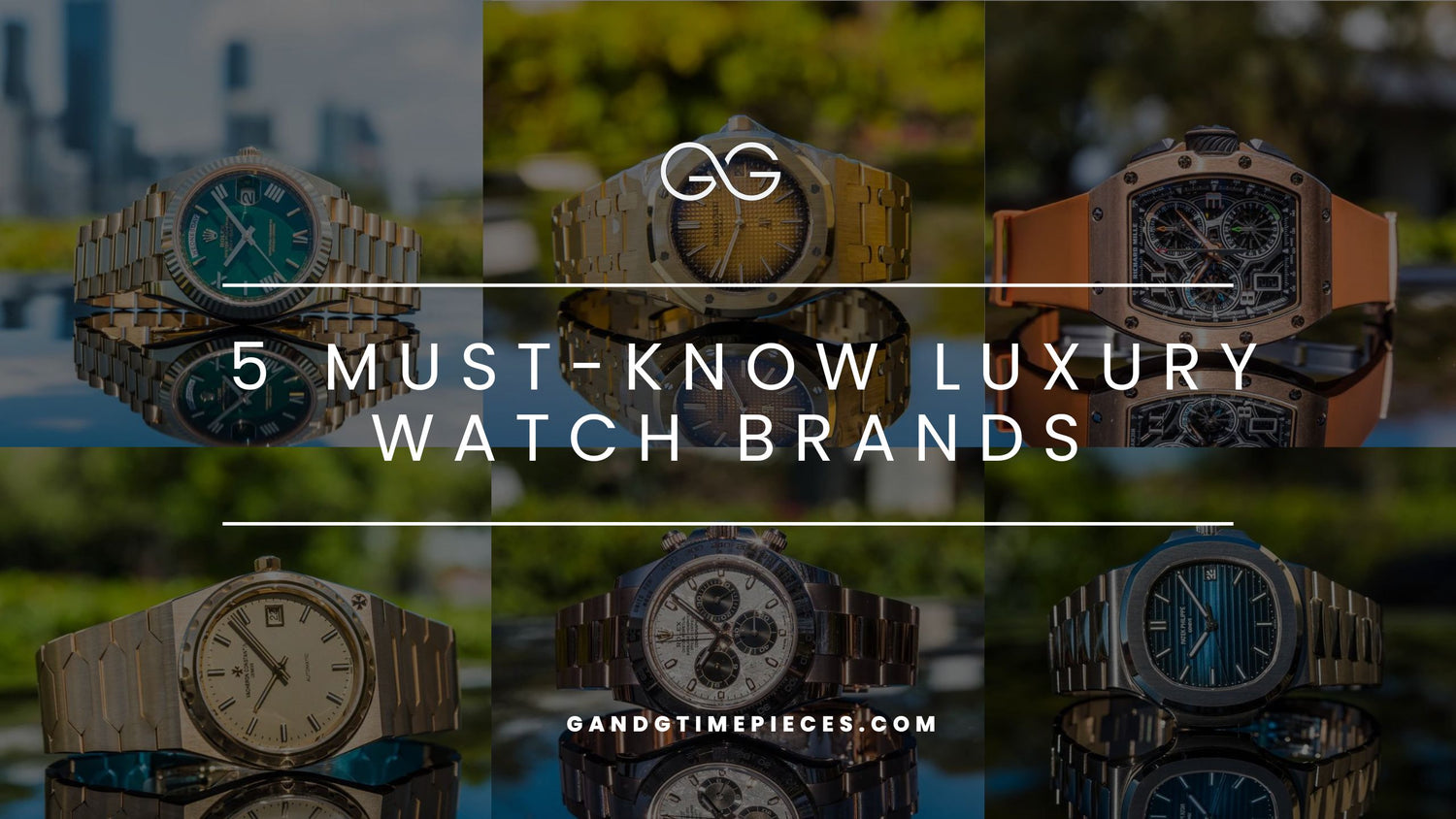5 Must-Know Luxury Watch Brands
