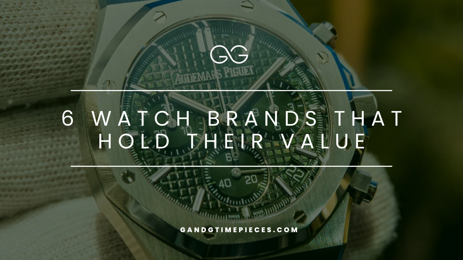 6 Watch Brands That Hold Their Value
