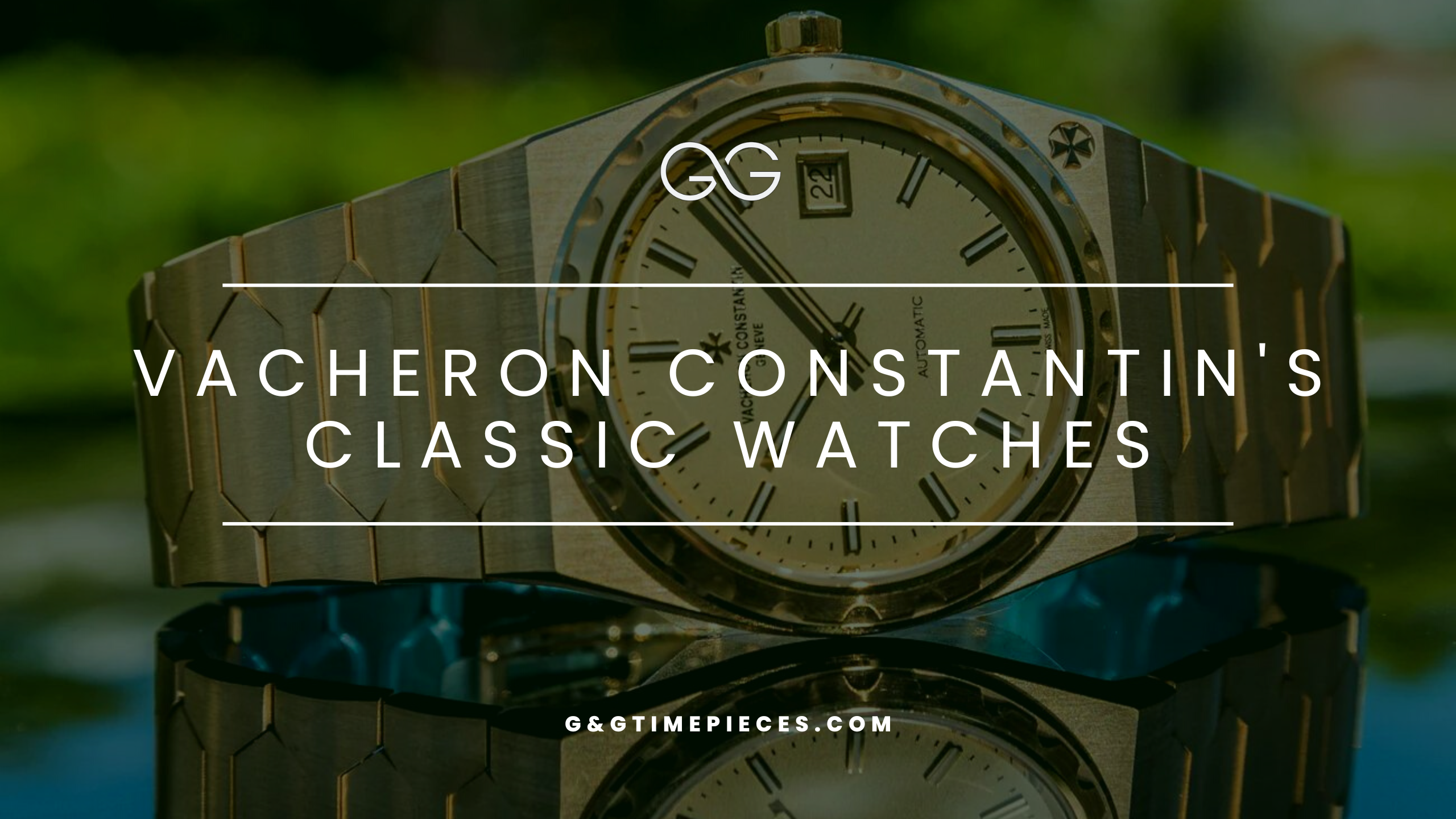 A Guide to Vacheron Constantin's Classic Watches