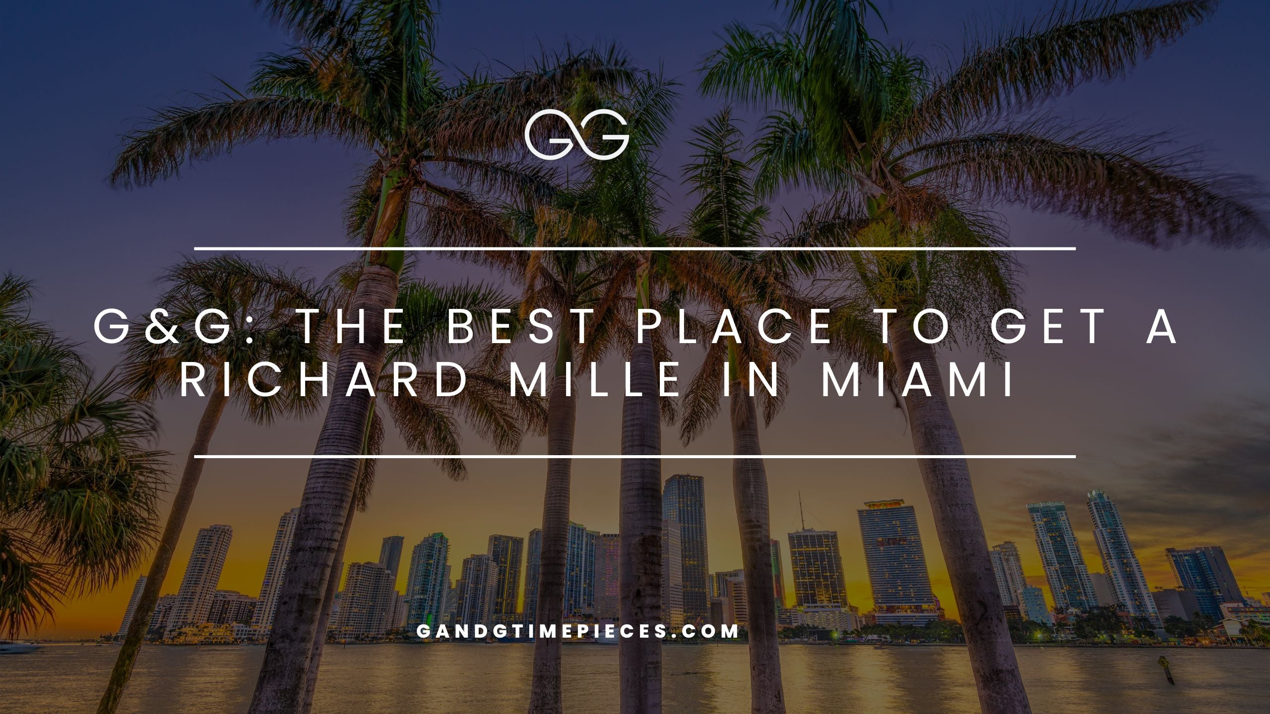G&G: The Best Place to Get a Richard Mille in Miami