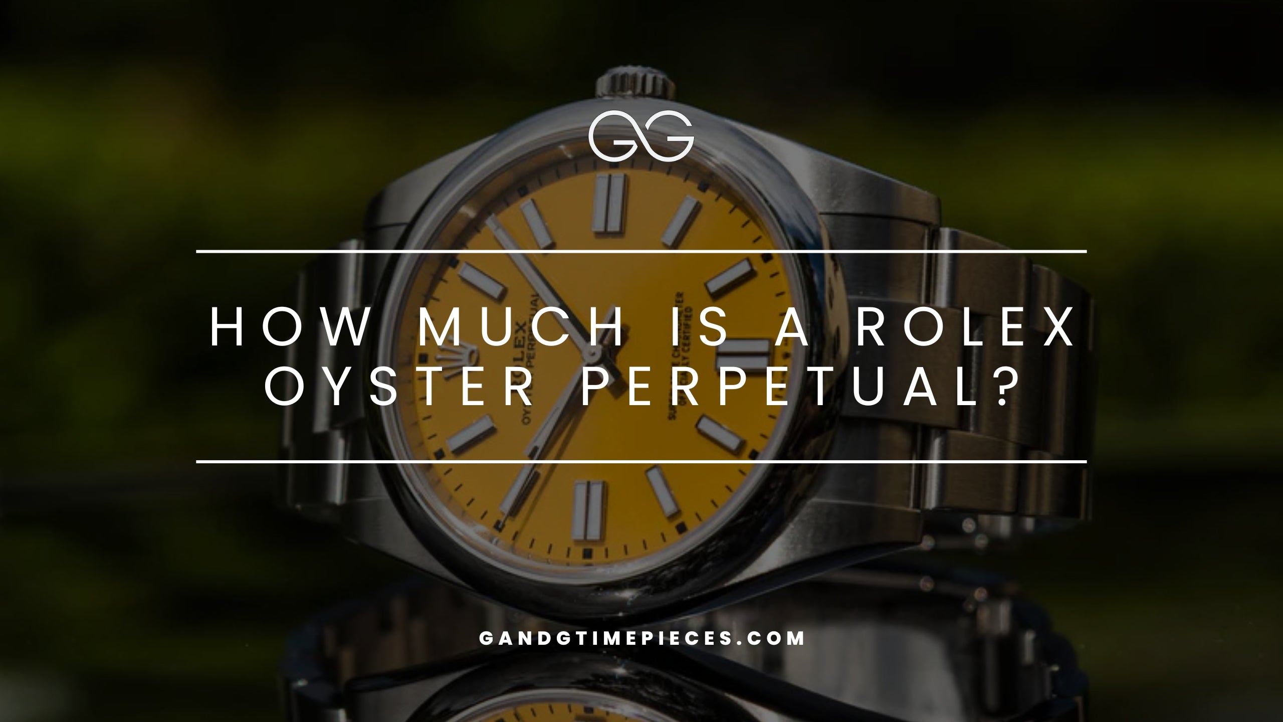 How Much Is a Rolex Oyster Perpetual? Complete Price Guide