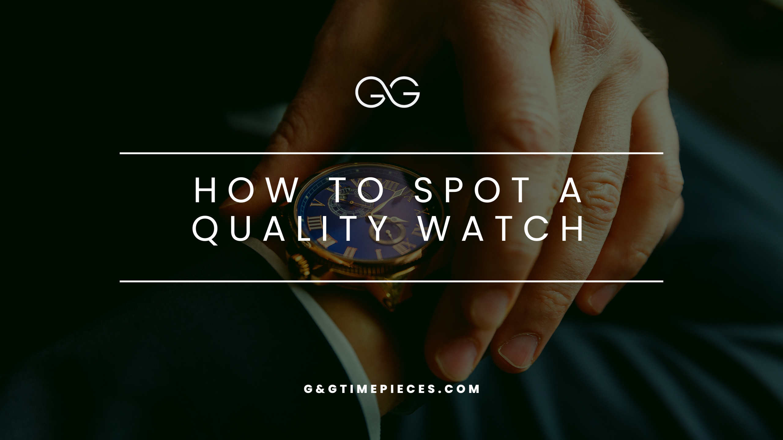 Banner for Spotting Quality Luxury Watches