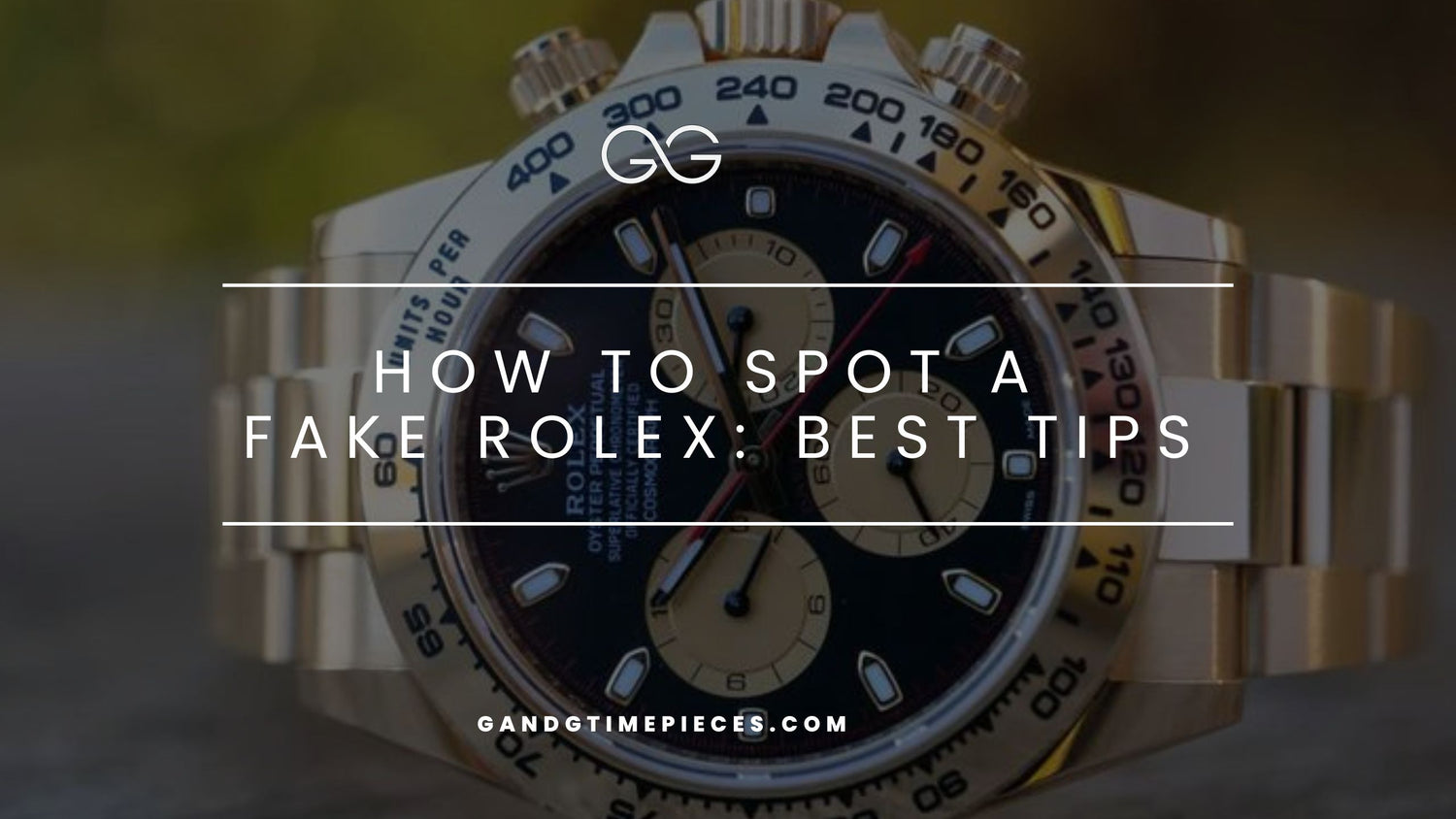 How to Spot a Fake Rolex: Best Tips