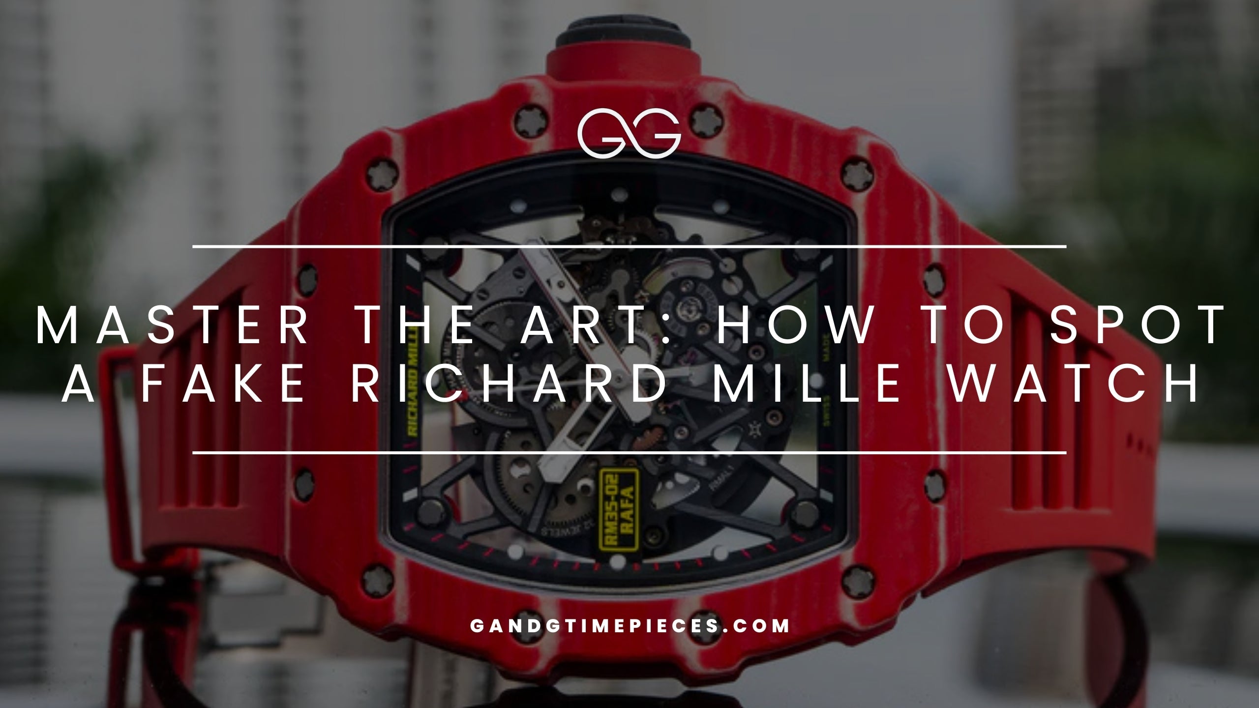 How to Spot a Fake Richard Mille Watch