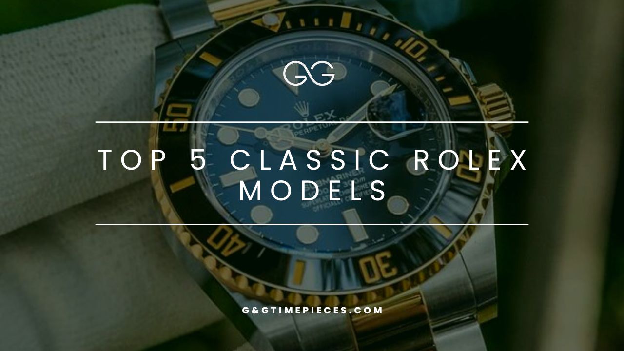 Top 5 classic Rolex models that are a great add to a collection