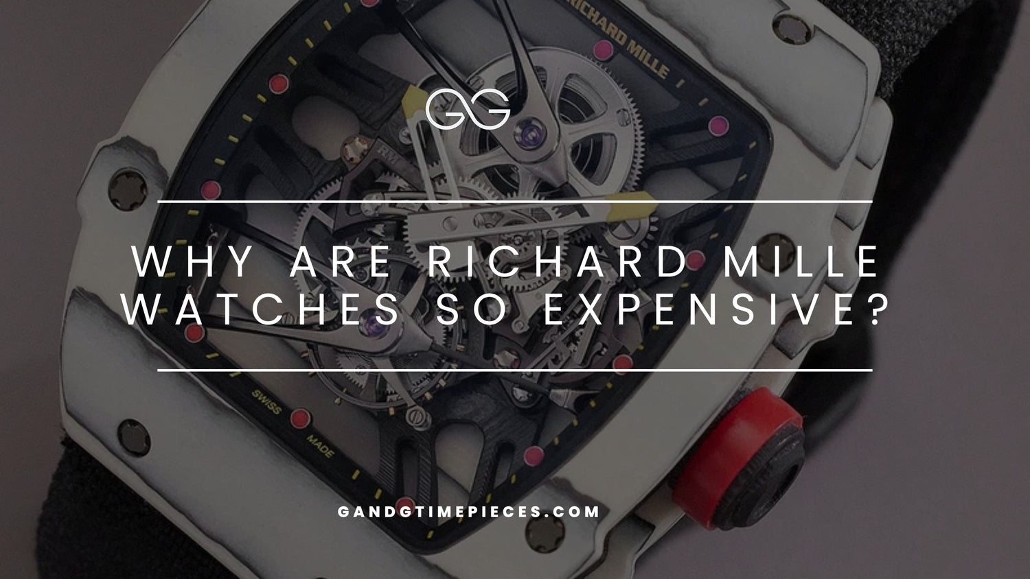 Why Are Richard Mille Watches So Expensive?