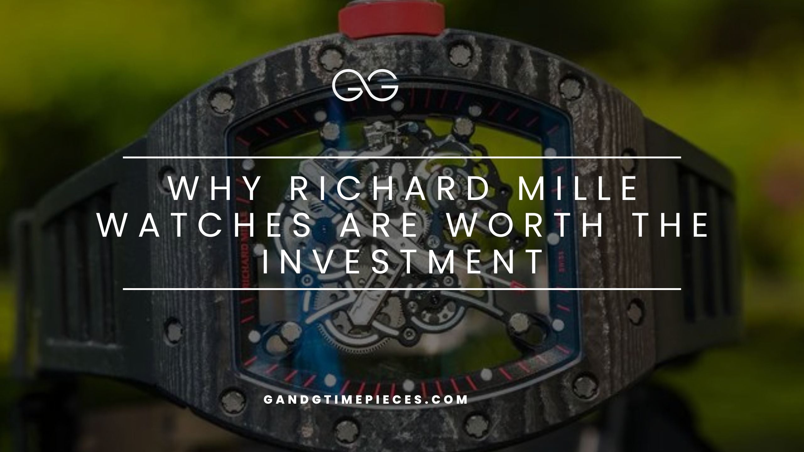 Why Richard Mille Watches are Worth the Investment