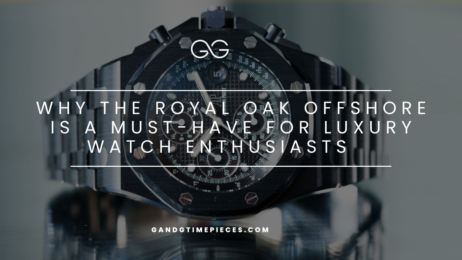 Why the Royal Oak Offshore is a Must-Have for Luxury Watch Enthusiasts